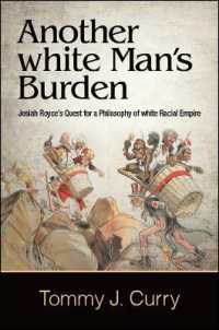 Another white Man's Burden : Josiah Royce's Quest for a Philosophy of white Racial Empire (Suny series in American Philosophy and Cultural Thought)