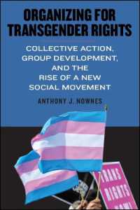 Organizing for Transgender Rights : Collective Action, Group Development, and the Rise of a New Social Movement (Suny series in Queer Politics and Cultures)