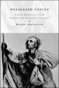 Possessed Voices : Aural Remains from Modernist Hebrew Theater (Suny series in Contemporary Jewish Literature and Culture)