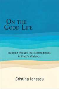On the Good Life : Thinking through the Intermediaries in Plato's Philebus (Suny series in Ancient Greek Philosophy)