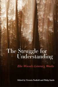 The Struggle for Understanding : Elie Wiesel's Literary Works (Suny series in Contemporary Jewish Literature and Culture)