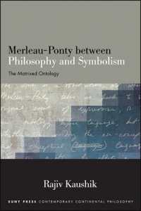 Merleau-Ponty between Philosophy and Symbolism : The Matrixed Ontology (Suny series in Contemporary Continental Philosophy)
