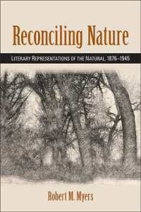 Reconciling Nature : Literary Representations of the Natural, 1876-1945