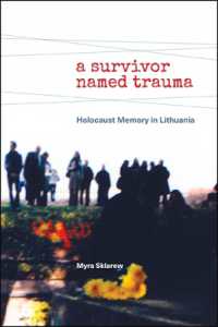 A Survivor Named Trauma : Holocaust Memory in Lithuania