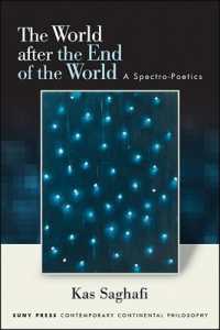 The World after the End of the World : A Spectro-Poetics (Suny series in Contemporary Continental Philosophy)