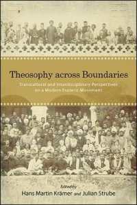 Theosophy across Boundaries : Transcultural and Interdisciplinary Perspectives on a Modern Esoteric Movement (Suny series in Western Esoteric Traditions)