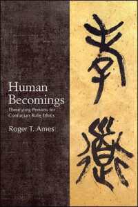 Human Becomings : Theorizing Persons for Confucian Role Ethics (Suny series in Chinese Philosophy and Culture)