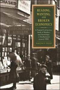 Reading, Wanting, and Broken Economics : A Twenty-First-Century Study of Readers and Bookshops in Southampton around 1900 (Suny series in the History of Books, Publishing, and the Book Trades)