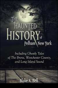The Haunted History of Pelham, New York : Including Ghostly Tales of the Bronx, Westchester County, and Long Island Sound (Excelsior Editions)