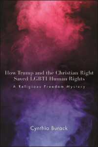 How Trump and the Christian Right Saved LGBTI Human Rights : A Religious Freedom Mystery (Suny series in Queer Politics and Cultures)