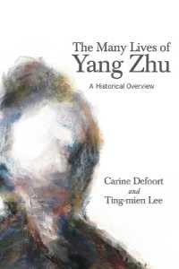 The Many Lives of Yang Zhu : A Historical Overview (Suny series in Chinese Philosophy and Culture)