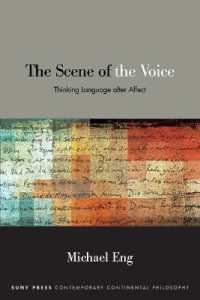 The Scene of the Voice : Thinking Language after Affect (Suny series in Contemporary Continental Philosophy)