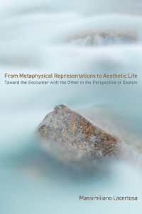 From Metaphysical Representations to Aesthetic Life : Toward the Encounter with the Other in the Perspective of Daoism (Suny series in Chinese Philosophy and Culture)