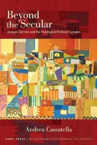 Beyond the Secular : Jacques Derrida and the Theological-Political Complex (Suny series in Contemporary Continental Philosophy)