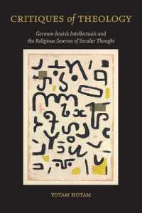 Critiques of Theology : German-Jewish Intellectuals and the Religious Sources of Secular Thought (Suny series in Contemporary Jewish Thought)