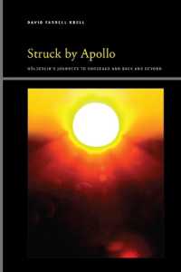 Struck by Apollo : Hölderlin's Journeys to Bordeaux and Back and Beyond (Suny series, Insinuations: Philosophy, Psychoanalysis, Literature)
