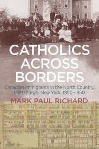Catholics across Borders : Canadian Immigrants in the North Country, Plattsburgh, New York, 1850-1950