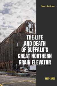 The Life and Death of Buffalo's Great Northern Grain Elevator : 1897-2023 (Excelsior Editions)