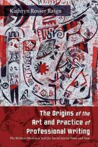 The Origins of the Art and Practice of Professional Writing : The Written Word as a Tool for Social Justice Then and Now (Suny series, Studies in Technical Communication)