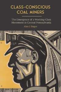 Class-Conscious Coal Miners : The Emergence of a Working-Class Movement in Central Pennsylvania (Suny series in Labor Studies)
