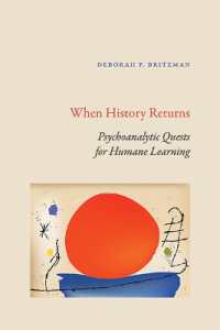 When History Returns : Psychoanalytic Quests for Humane Learning (Suny series, Transforming Subjects: Psychoanalysis, Culture, and Studies in Education)