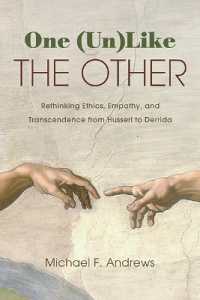 One (Un)Like the Other : Rethinking Ethics, Empathy, and Transcendence from Husserl to Derrida (Suny series in Theology and Continental Thought)