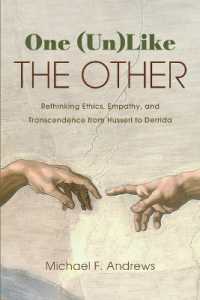 One (Un)Like the Other : Rethinking Ethics, Empathy, and Transcendence from Husserl to Derrida (Suny series in Theology and Continental Thought)