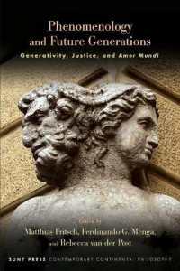 Phenomenology and Future Generations : Generativity, Justice, and Amor Mundi (Suny series in Contemporary Continental Philosophy)