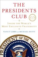 The Presidents Club : Inside the World's Most Exclusive Fraternity
