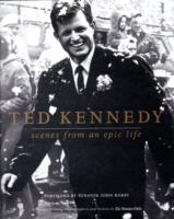 Ted Kennedy : Scenes from an Epic Life