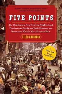 Five Points : The 19th Century New York City Neighborhood That Invented Tap Dance, Stole Elections, and Became the World's Most Notorious Slum