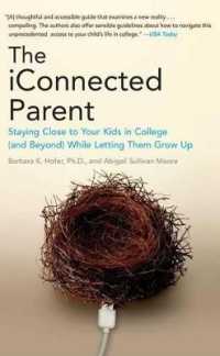 The iConnected Parent : Staying Close to Your Kids in College (and Beyond) While Letting Them Grow Up