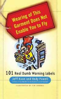 Wearing of This Garment Does Not Enable You to Fly : 101 Real Dumb Warning Labels