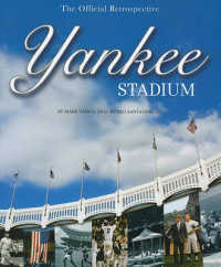 Yankee Stadium : The Official Retrospective