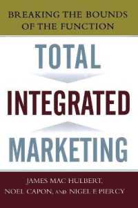 Total Integrated Marketing : Breaking the Bounds of the Function