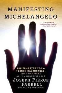 Manifesting Michelangelo : The True Story of a Modern-Day Miracle--That May Make All Change Possible
