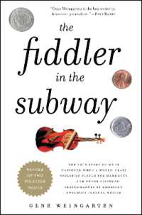 The Fiddler in the Subway : The Story of the World-Class Violinist Who Played for Handouts. . . and Other Virtuoso Performances by America's Foremost Feature Writer