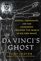 Da Vinci's Ghost : Genius, Obsession, and How Leonardo Created the World in His Own Image
