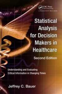 Statistical Analysis for Decision Makers in Healthcare : Understanding and Evaluating Critical Information in Changing Times （2ND）