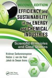 エネルギーと化学工業の効率と持続可能性（第２版）<br>Efficiency and Sustainability in the Energy and Chemical Industries : Scientific Principles and Case Studies, Second Edition (Green Chemistry and Chemical Engineering) （2ND）