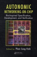 Autonomic Networking-on-Chip : Bio-Inspired Specification, Development, and Verification (Embedded Multi-core Systems)