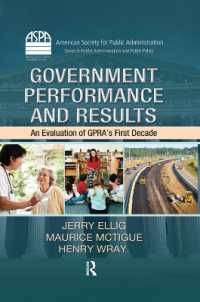 政府の業績報告：政府業績評価法（GPRA）の教訓と優良事例<br>Government Performance and Results : An Evaluation of GPRA's First Decade (Aspa Series in Public Administration and Public Policy)