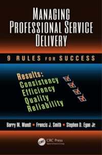 Managing Professional Service Delivery : 9 Rules for Success (Industrial and Systems Engineering Series)