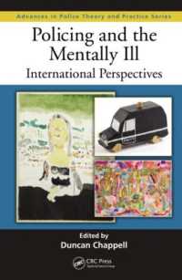 警察活動と精神病者<br>Policing and the Mentally Ill : International Perspectives (Advances in Police Theory and Practice)