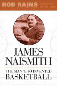 James Naismith : The Man Who Invented Basketball