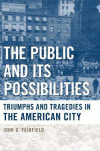 The Public and Its Possibilities : Triumphs and Tragedies in the American City (Urban Life, Landscape and Policy)