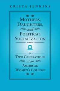 Mothers, Daughters, and Political Socialization : Two Generations at an American Women's College (Social Logic of Politics)