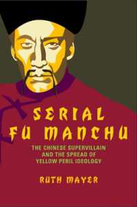 Serial Fu Manchu : The Chinese Supervillain and the Spread of Yellow Peril Ideology (Asian American History & Cultu)