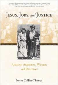 Jesus, Jobs, and Justice : African American Women and Religion