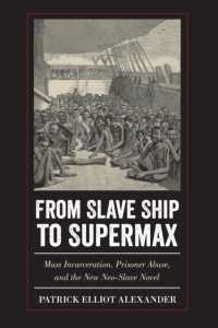 From Slave Ship to Supermax : Mass Incarceration, Prisoner Abuse, and the New Neo-Slave Novel